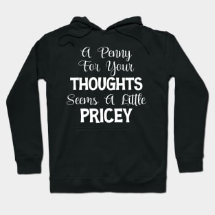 A Penny For Your Thoughts Seems A Little Pricey Hoodie
